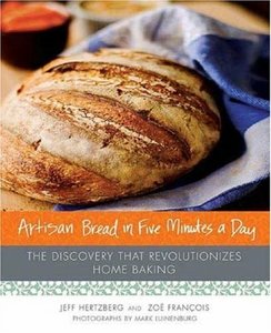 Artisan Bread in Five Minutes a Day: The Discovery That Revolutionizes Home Baking (repost)