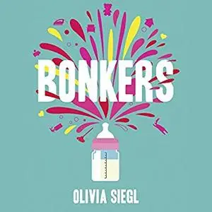 Bonkers: A Real Mum's Hilariously Honest Tales of Motherhood, Mayhem and Mental Health [Audiobook]