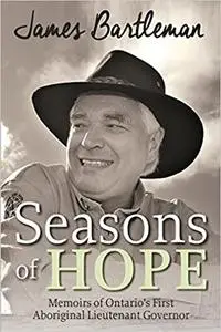 Seasons of Hope: Memoirs of Ontario’s First Aboriginal Lieutenant Governor