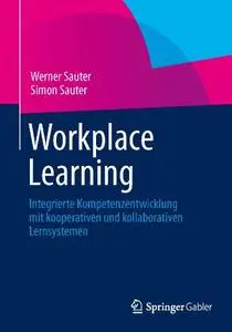 Workplace Learning: Integrierte Kompetenzentwicklung mit kooperativen und kollaborativen Lernsystemen (Repost)