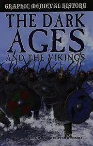 The Dark Ages and the Vikings (Graphic Medieval History)