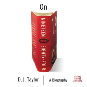 «On Nineteen Eighty-Four» by D.J. Taylor