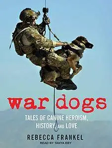 War Dogs: Tales of Canine Heroism, History, and Love (Audiobook)