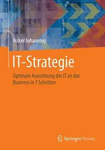 IT-Strategie: Optimale Ausrichtung der IT an das Business in 7 Schritten (Repost)