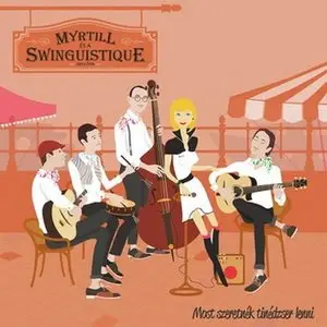 Myrtill Micheller - Most szeretnek tinedzser lenni - Myrtill es a Swinguistique (2013)