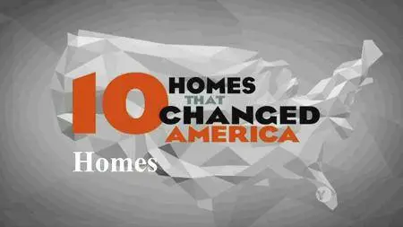 PBS - 10 That Changed America Part 1: Homes (2016)