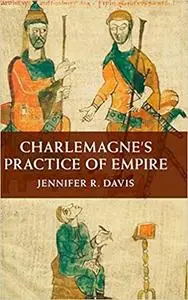 Charlemagne's Practice of Empire