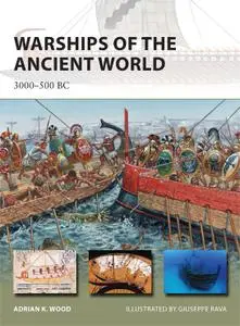 Warships of the Ancient World: 3000–500 BC (New Vanguard, Book 196)