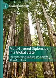 Multi-Layered Diplomacy in a Global State: The International Relations of California