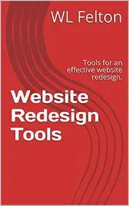 Website Redesign Tools: Tools for an effective website redesign.