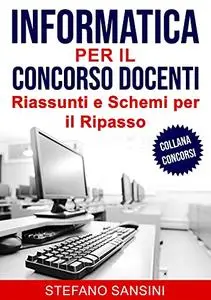 Informatica per il Concorso Docenti: Riassunti e Schemi per il Ripasso