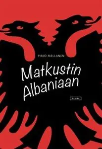 «Matkustin Albaniaan» by Pirjo Mellanen