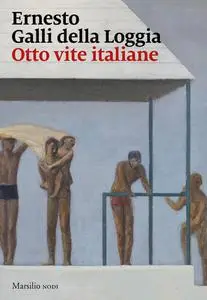 Ernesto Galli della Loggia - Otto vite italiane