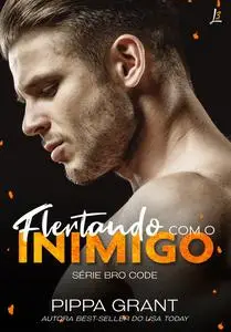 «Flertando com o inimigo» by Pippa Grant