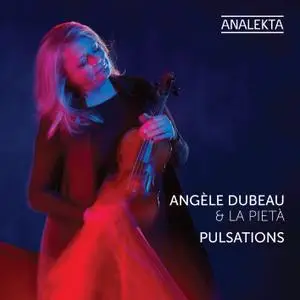 Angèle Dubeau & La Pietà - Pulsations (2019) [Official Digital Download 24/192]