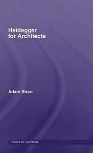 Heidegger for Architects (Thinkers for Architects)