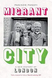 Migrant City: A New History of London