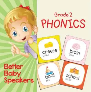 «Grade 2 Phonics: Better Baby Speakers» by Baby Professor