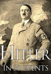 Biography: Adolf Hitler: His Life In 30 Events