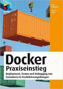 Docker Praxiseinstieg: Deployment, Testen und Debugging von Containern in Produktivumgebungen (repost)