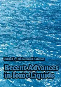"Recent Advances in Ionic Liquids" ed. by Mohammed Rahman