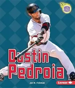 Dustin Pedroia (Amazing Athletes) by Jon M. Fishman