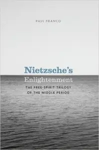 Nietzsche's Enlightenment: The Free-spirit Trilogy of the Middle Period
