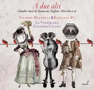 La Venexiana, Claudio Cavina - A due alti: Chamber Duets by Bononcini, Steffani, Marcello et al. (2017)