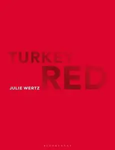 Turkey Red (Textiles That Changed the World)