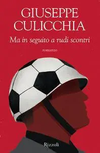 Giuseppe Culicchia - Ma in seguito a rudi scontri (Repost)