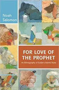For Love of the Prophet: An Ethnography of Sudan's Islamic State