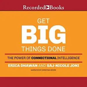 Get Big Things Done: The Power of Connectional Intelligence [Audiobook]