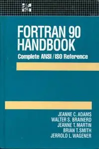 Fortran 90 Handbook: Complete Ansi/Iso Reference