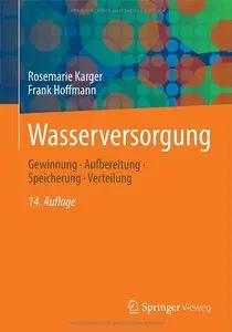 Wasserversorgung: Gewinnung - Aufbereitung - Speicherung - Verteilung, Auflage: 14 (repost)