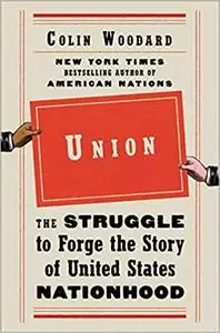 Union: The Struggle to Forge the Story of United States Nationhood