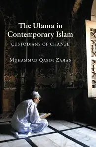 Muhammad Qasim Zaman - The Ulama in Contemporary Islam: Custodians of Change