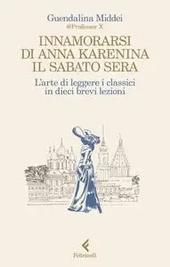 Guendalina Middei - Innamorarsi di Anna Karenina il sabato sera