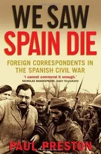 We Saw Spain Die: Foreign Correspondents in the Spanish Civil War (Repost)