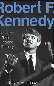 Robert F. Kennedy and the 1968 Indiana Primary