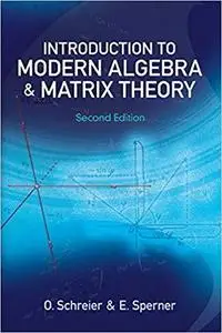 Introduction to Modern Algebra and Matrix Theory: Second Edition (Dover Books on Mathematics)