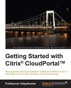 «Getting Started with Citrix® CloudPortal» by Puthiyavan Udayakumar