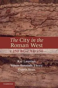 The City in the Roman West, c.250 BC–c.AD 250