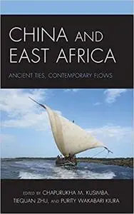 China and East Africa: Ancient Ties, Contemporary Flows