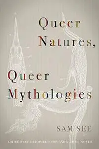 Queer Natures, Queer Mythologies