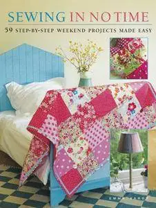 Sewing in No Time: 50 Step-by-step Weekend Projects Made Easy(Repost)