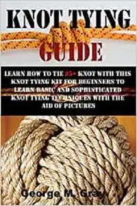 KNOT TYING GUIDE