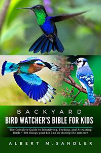 Backyard Bird Watcher's Bible for Kids