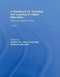 A Handbook for Teaching and Learning in Higher Education: Enhancing Academic Practice (3rd edition)
