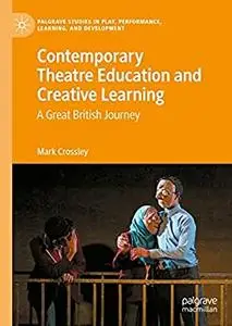 Contemporary Theatre Education and Creative Learning: A Great British Journey