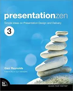 Presentation Zen: Simple Ideas on Presentation Design and Delivery, 3rd Edition